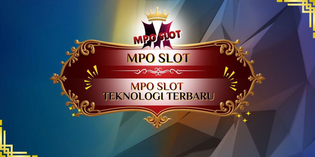 mpo slot teknologi terbaru