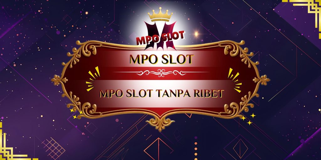 mpo slot tanpa ribet