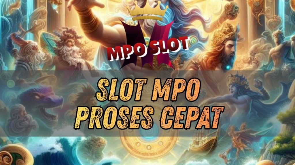 slot mpo proses cepat